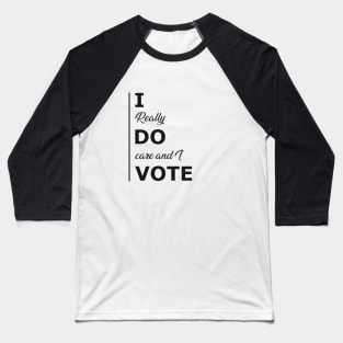 Voter - I really do care and I vote Baseball T-Shirt